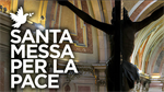 Santa Messa per la Pace